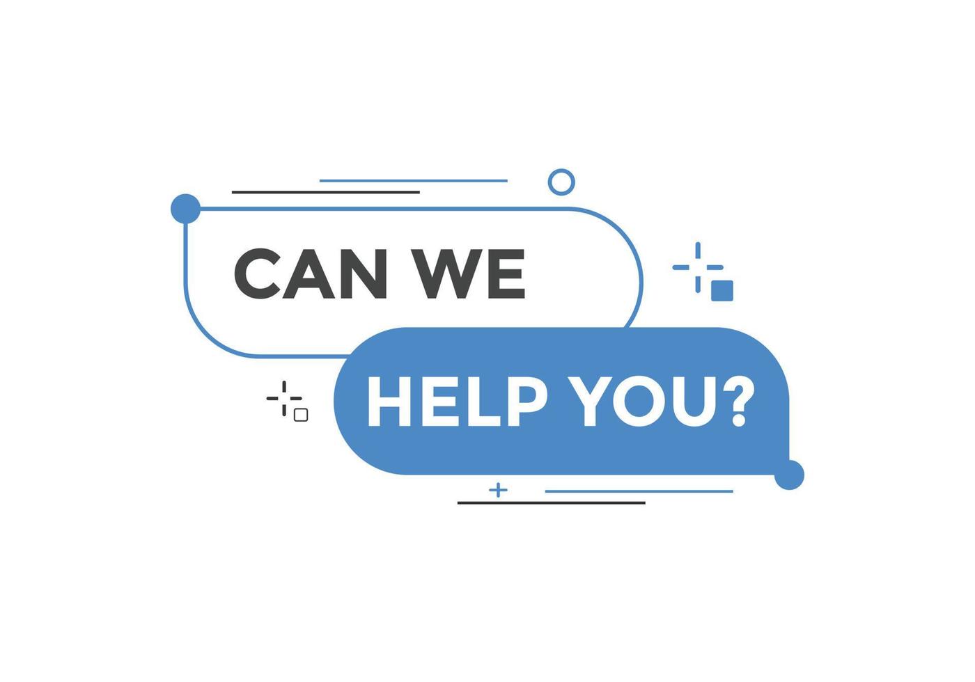 Can we help you button.  We can help you sign speech bubble. banner label template. Vector Illustration