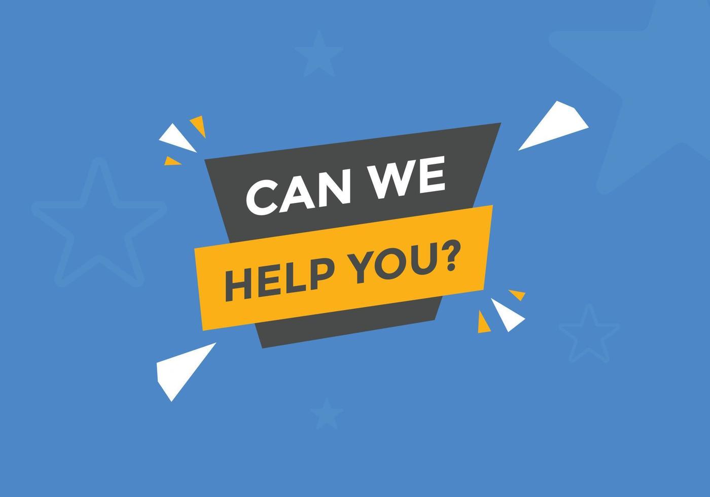 Can we help you button.  We can help you sign speech bubble. banner label template. Vector Illustration