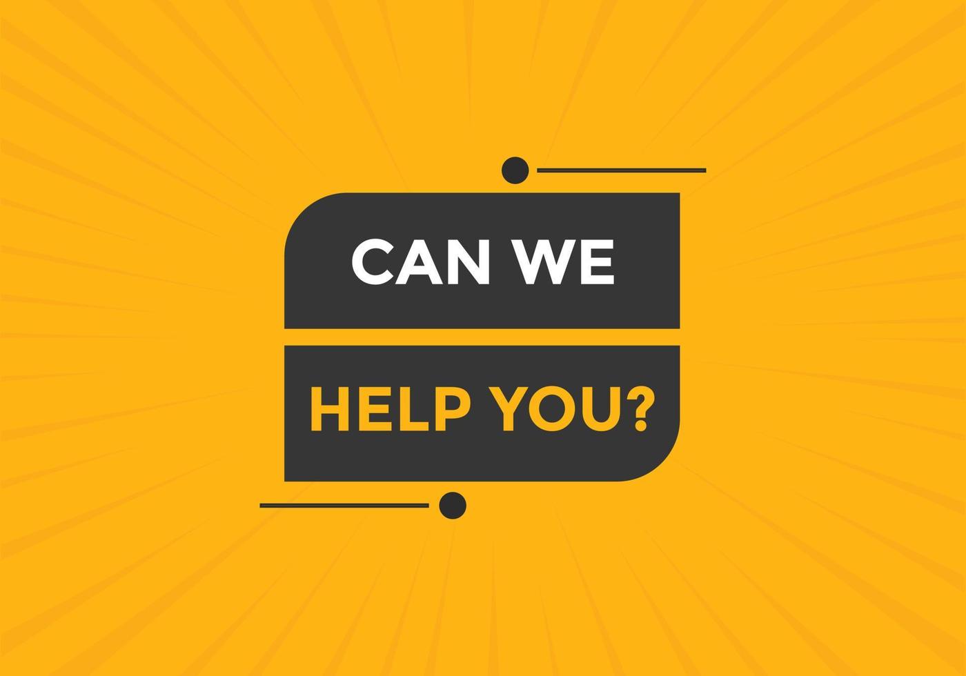 Can we help you button.  We can help you sign speech bubble. banner label template. Vector Illustration