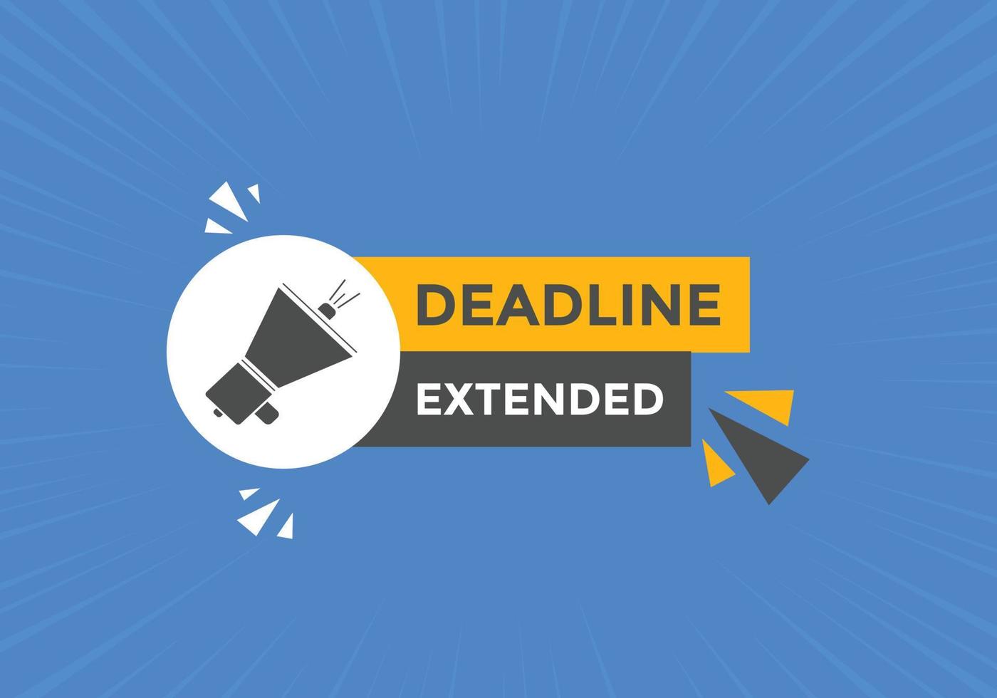 Deadline extended button. Deadline extended sign speech bubble. banner