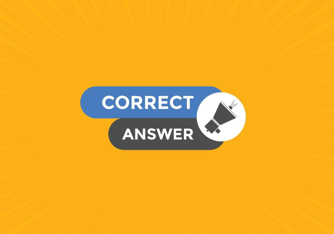 Correct answer text button.  Correct answer speech bubble. Correct answer banner label template. Vector Illustration