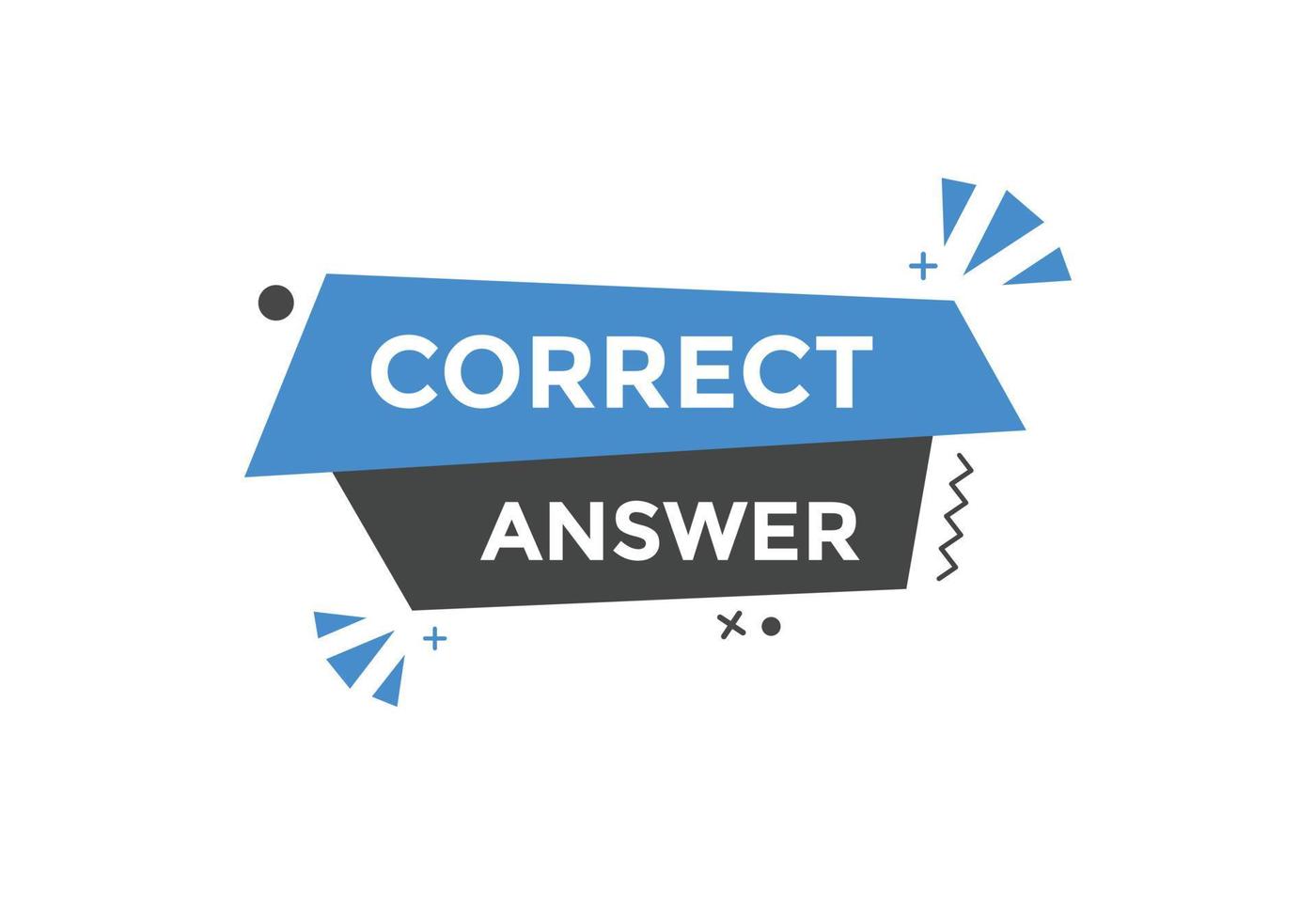 Correct answer text button.  Correct answer speech bubble. Correct answer banner label template. Vector Illustration