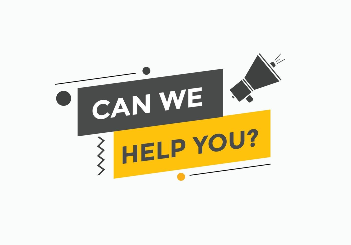 Can we help you button.  We can help you sign speech bubble. banner label template. Vector Illustration