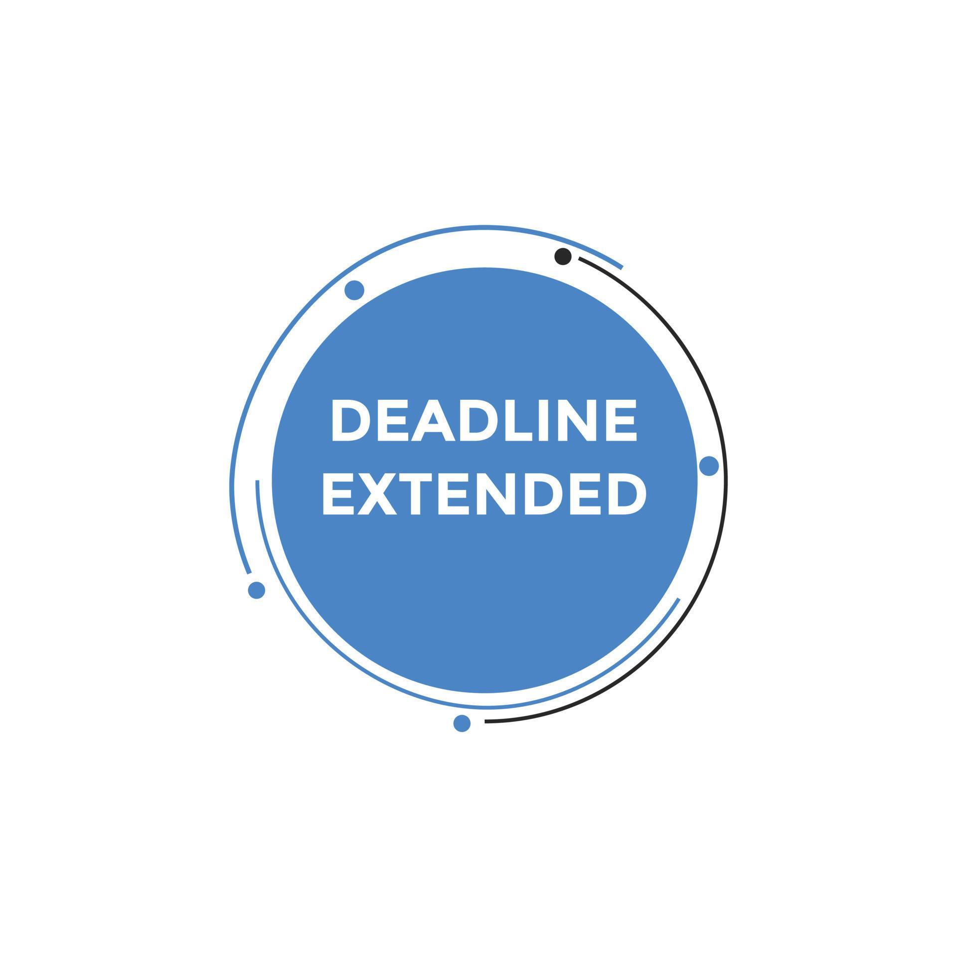 Deadline extended button. Deadline extended sign speech bubble. banner