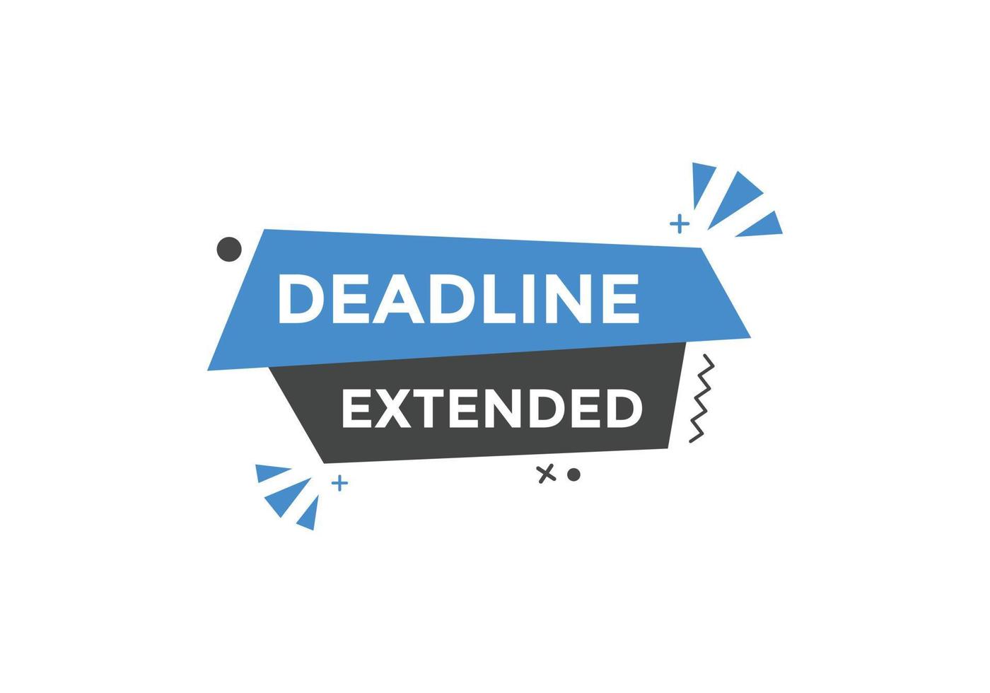 Deadline extended button. Deadline extended sign speech bubble. banner label template. Vector Illustration