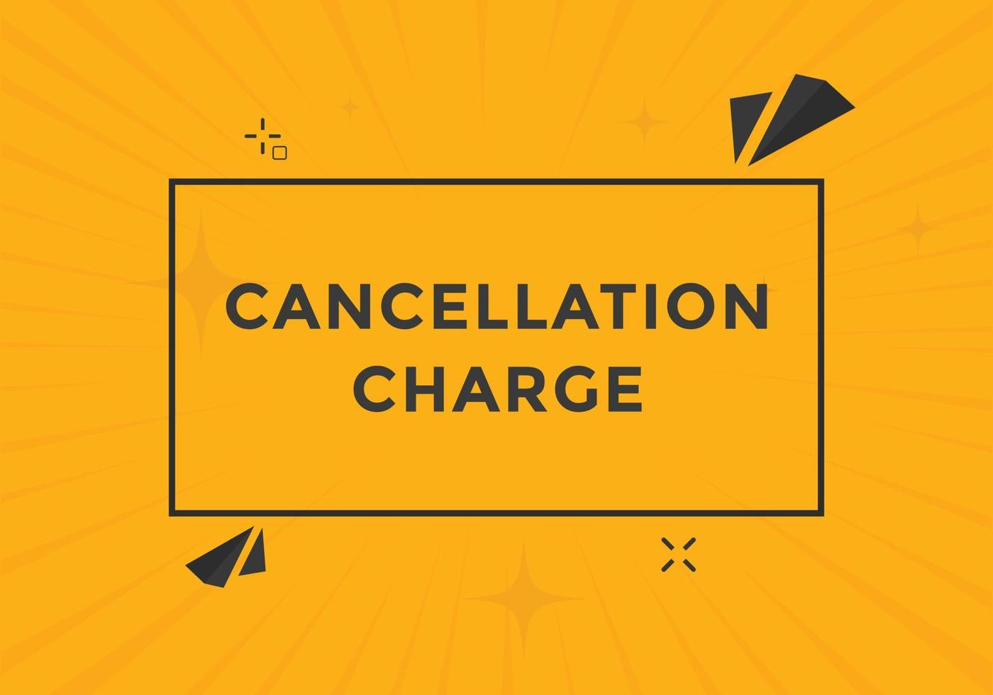 cancellation charge button. cancellation charge speech bubble. cancellation charge banner label template. Vector Illustration