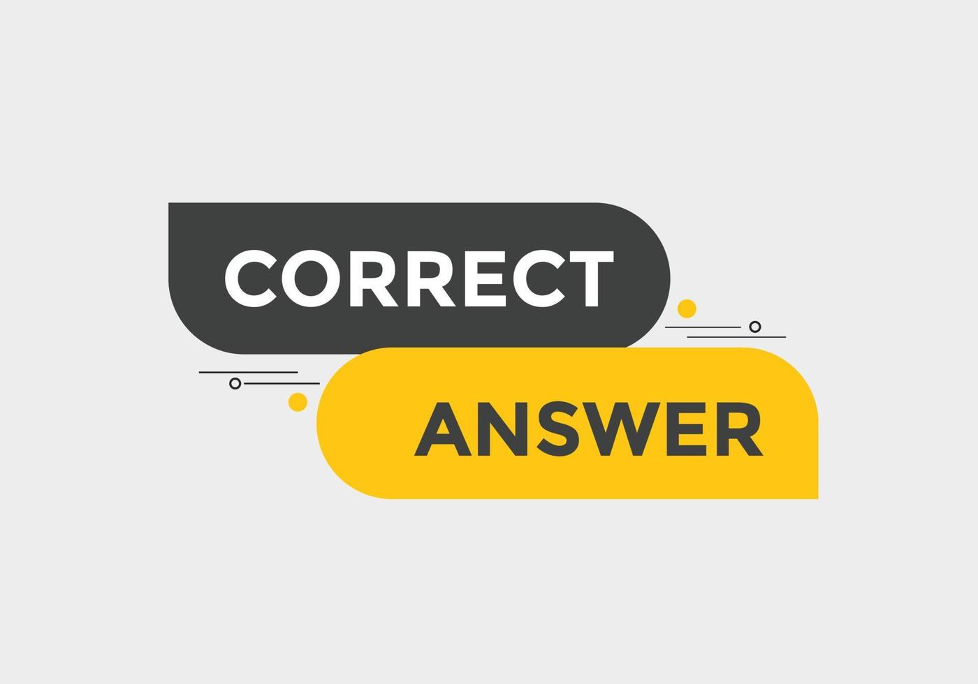 Correct answer text button.  Correct answer speech bubble. Correct answer banner label template. Vector Illustration