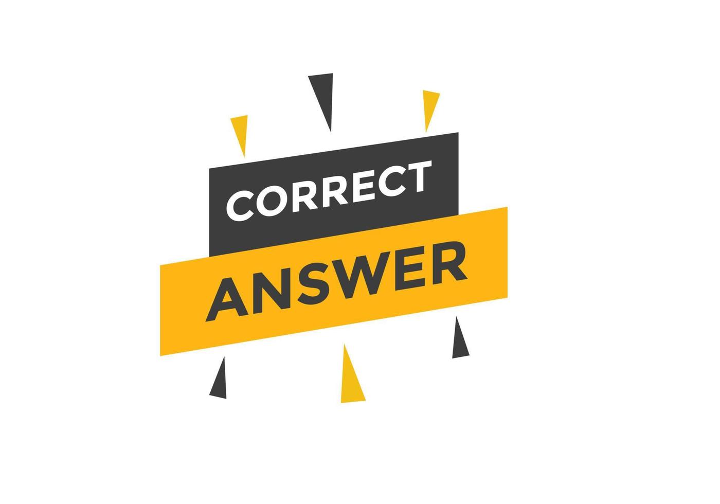 Correct answer text button.  Correct answer speech bubble. Correct answer banner label template. Vector Illustration