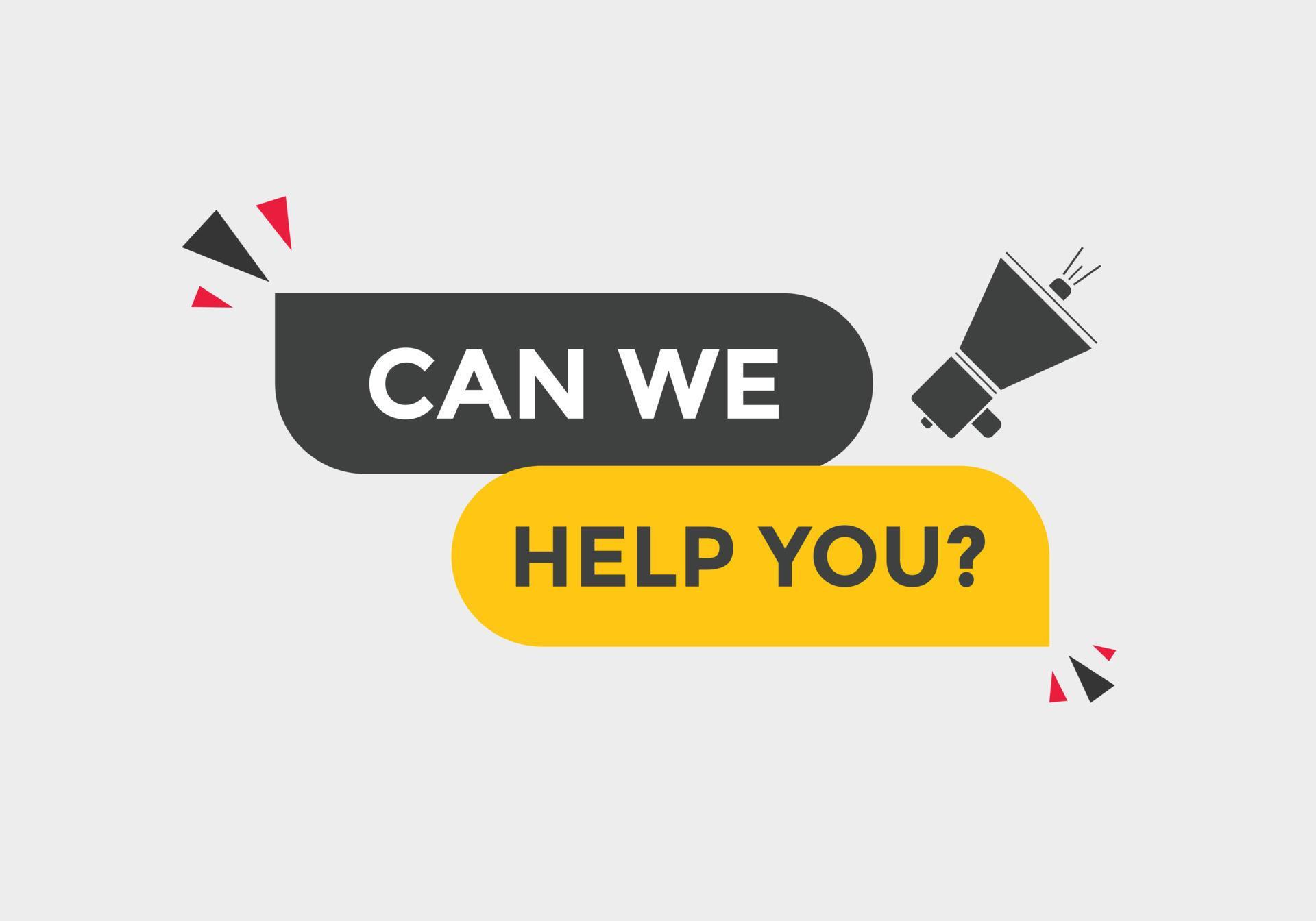 Can we help you button. We can help you sign speech bubble. banner
