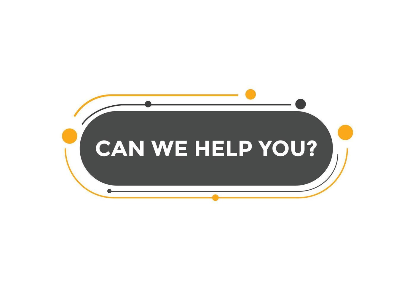 Can we help you button.  We can help you sign speech bubble. banner label template. Vector Illustration