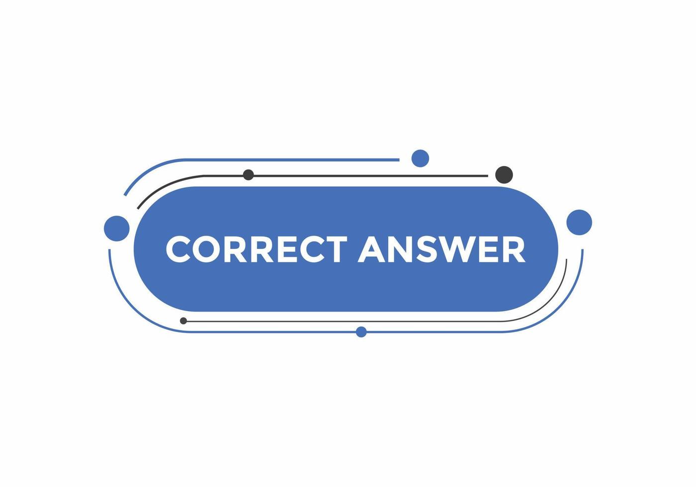 Correct answer text button.  Correct answer speech bubble. Correct answer banner label template. Vector Illustration