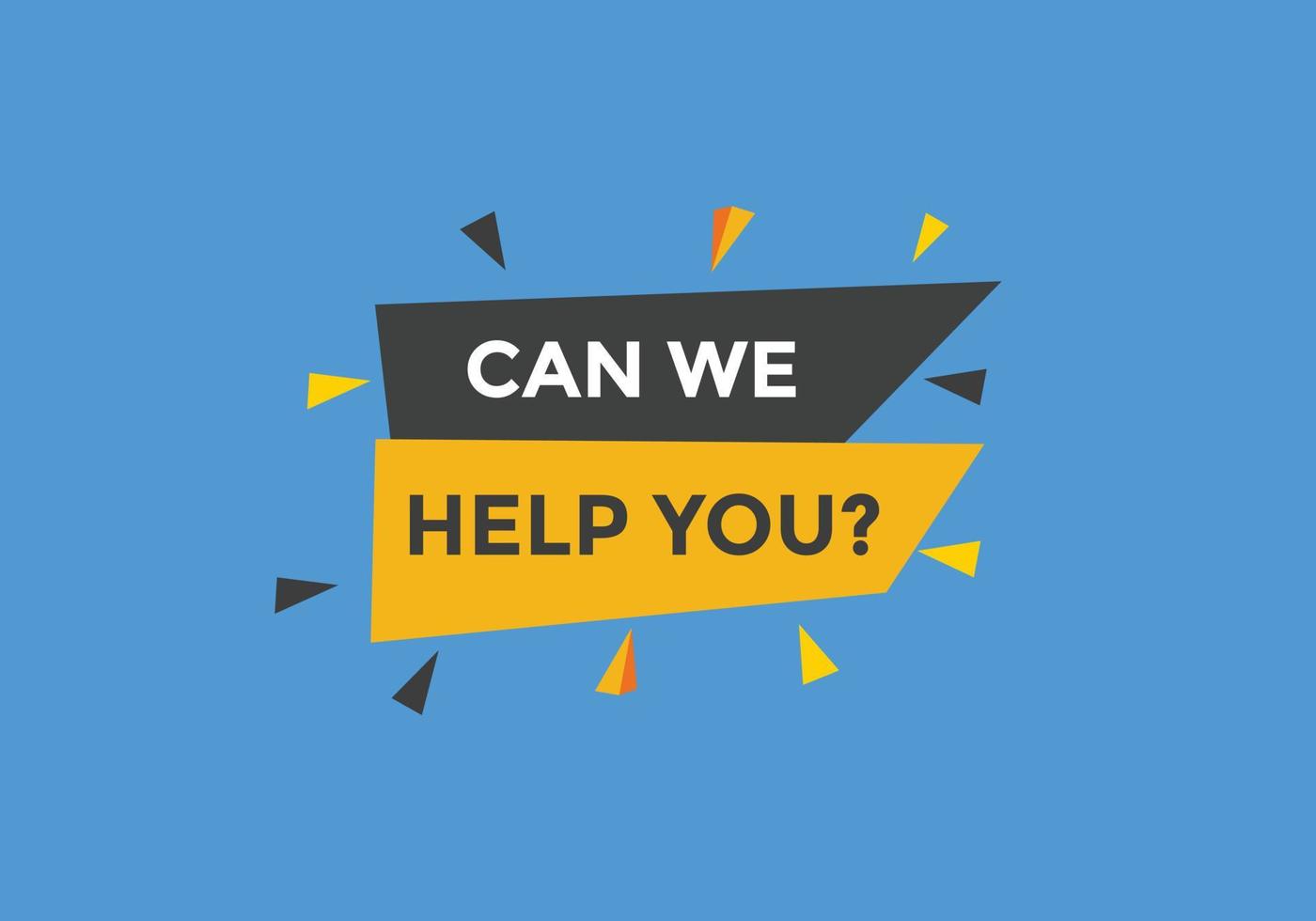 Can we help you button.  We can help you sign speech bubble. banner label template. Vector Illustration
