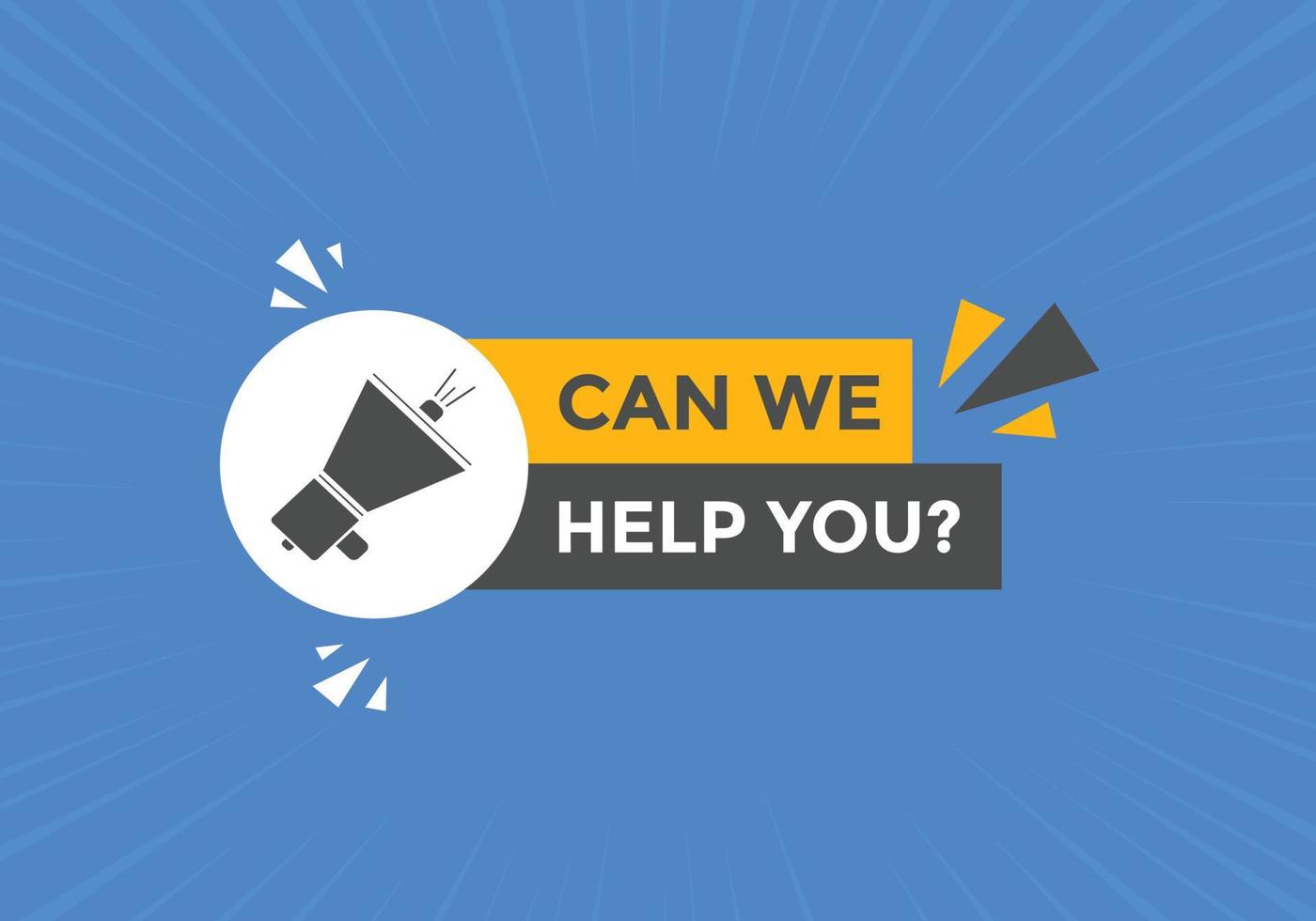 Can we help you button.  We can help you sign speech bubble. banner label template. Vector Illustration