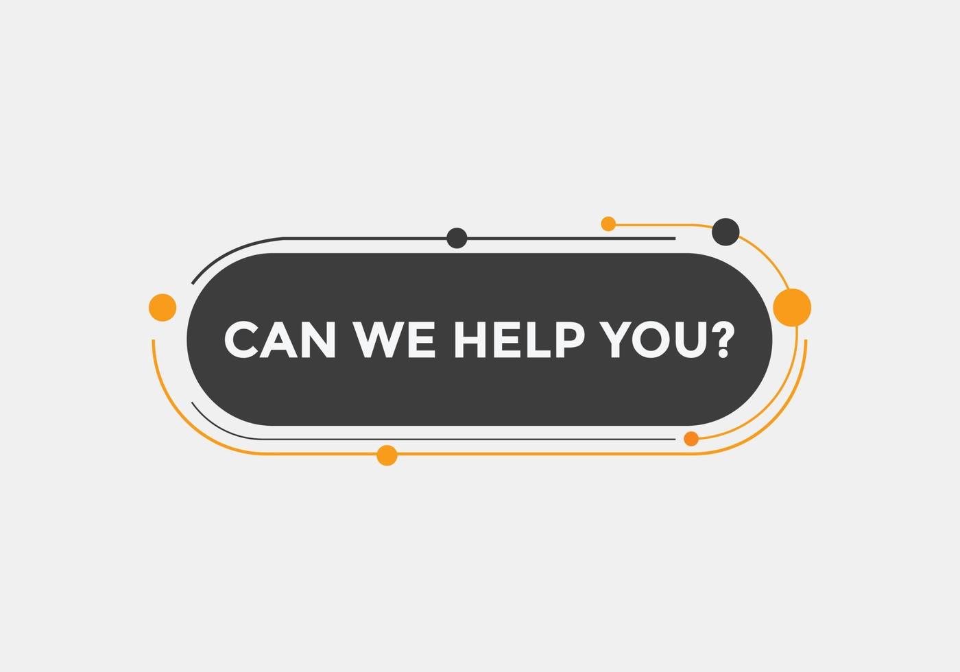 Can we help you button.  We can help you sign speech bubble. banner label template. Vector Illustration