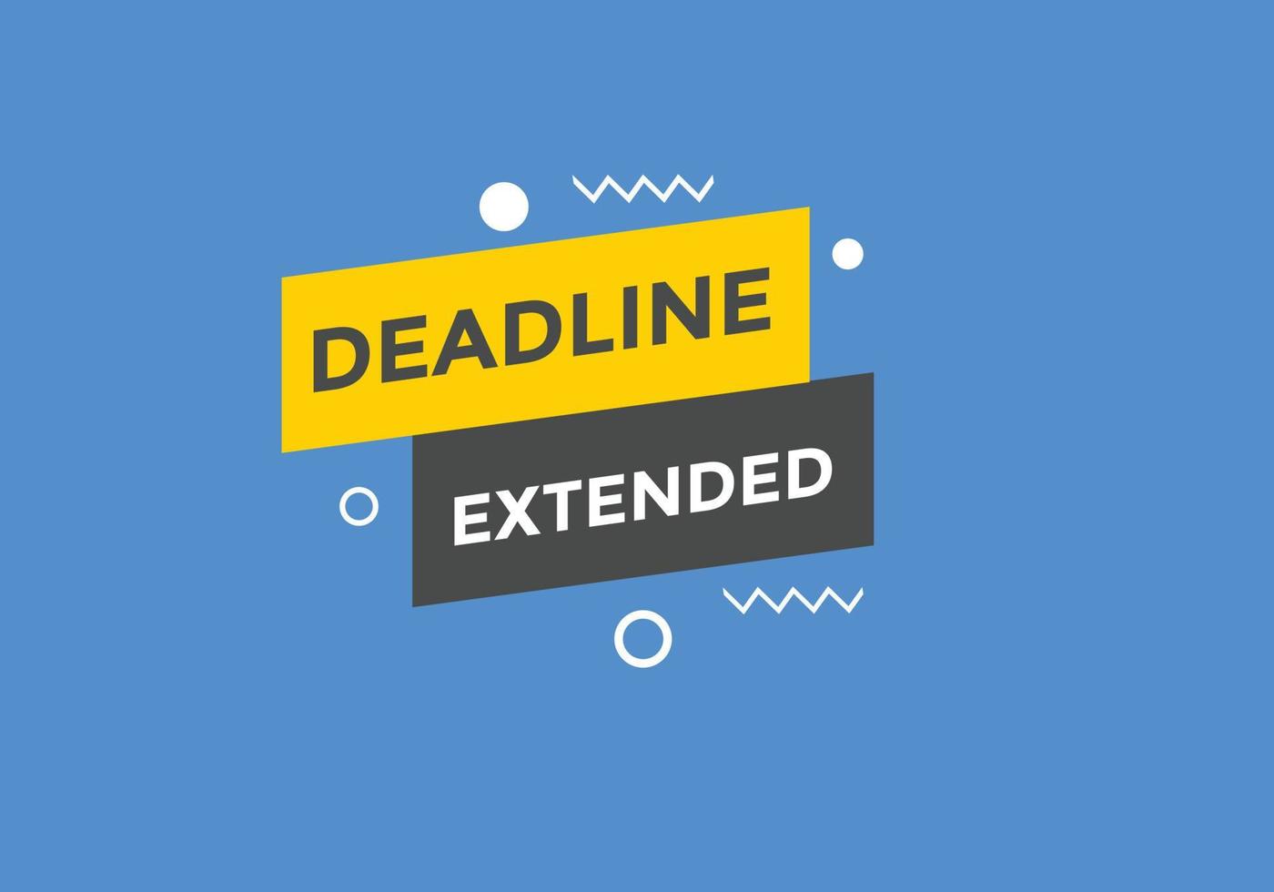 Deadline extended button. Deadline extended sign speech bubble. banner label template. Vector Illustration