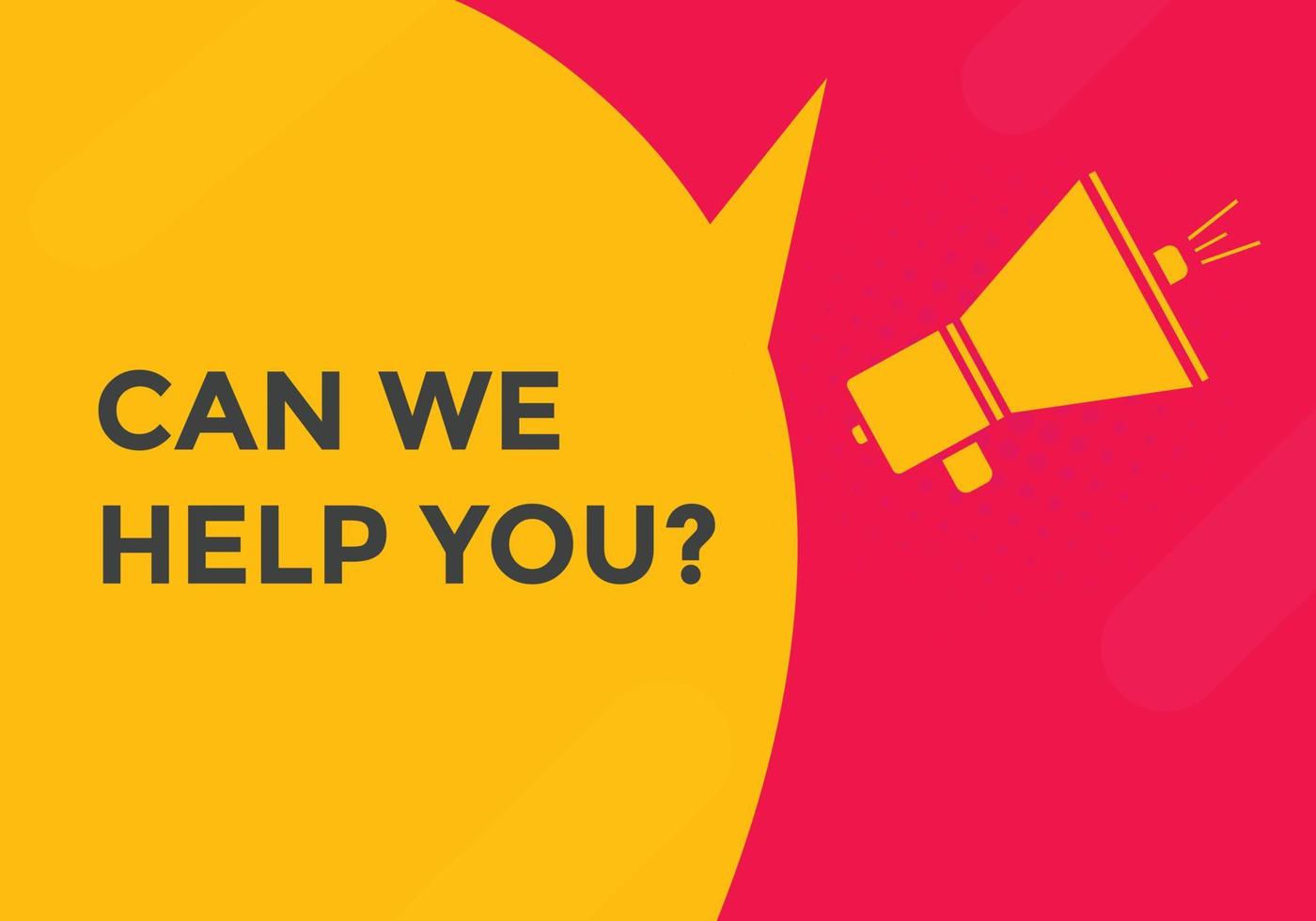 Can we help you button.  We can help you sign speech bubble. banner label template. Vector Illustration