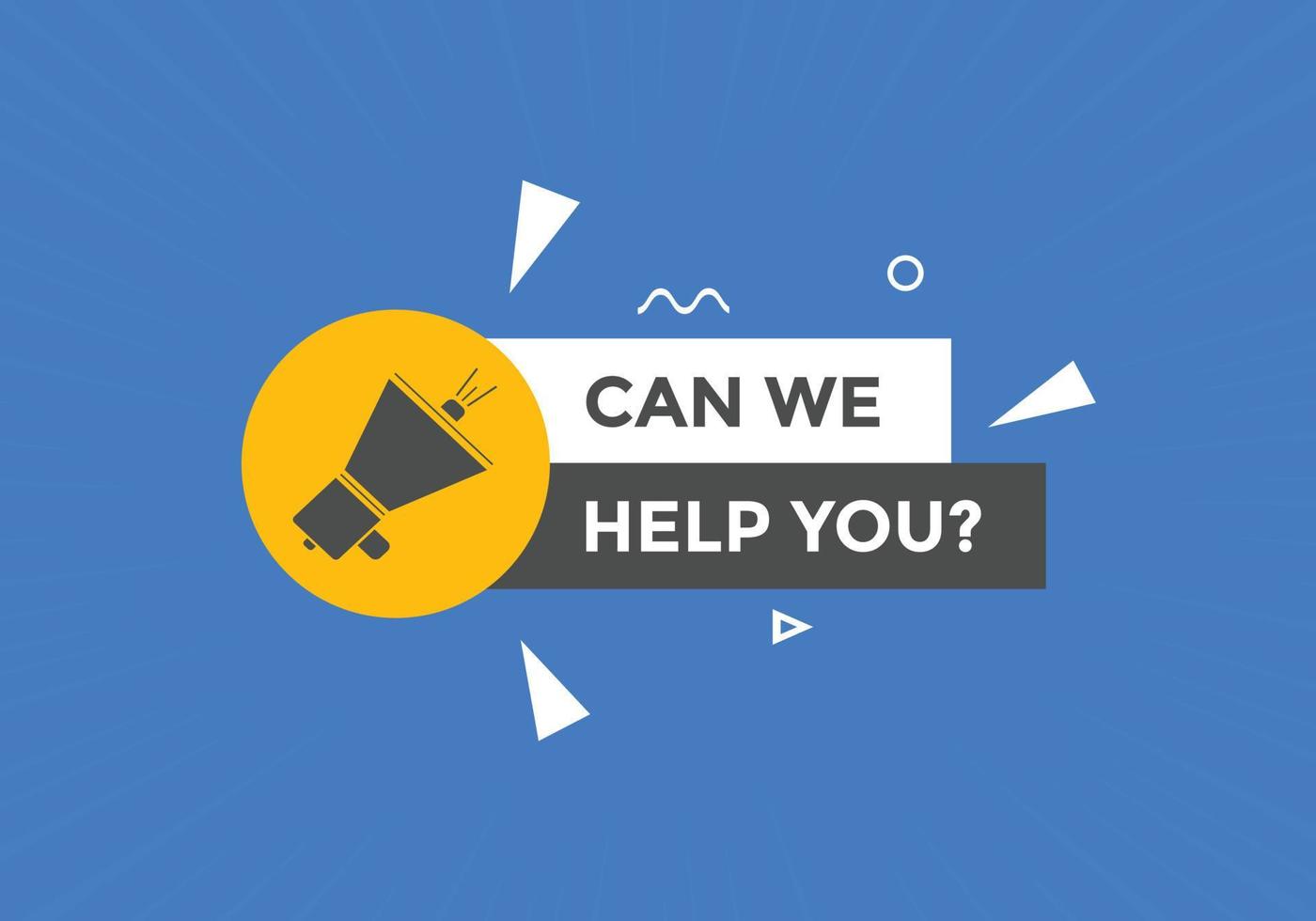 Can we help you button.  We can help you sign speech bubble. banner label template. Vector Illustration