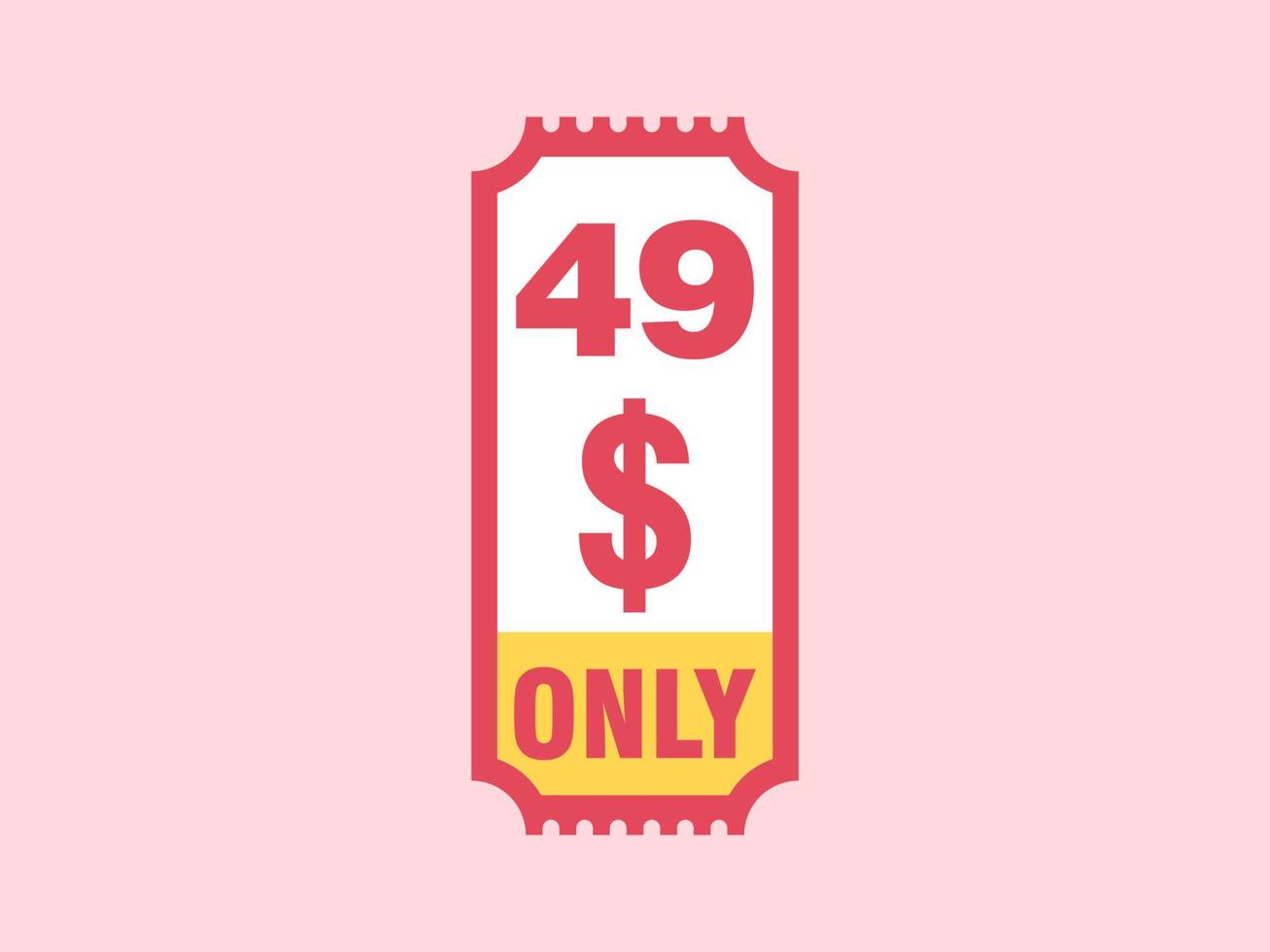 49 Dollar Only Coupon sign or Label or discount voucher Money Saving label, with coupon vector illustration summer offer ends weekend holiday