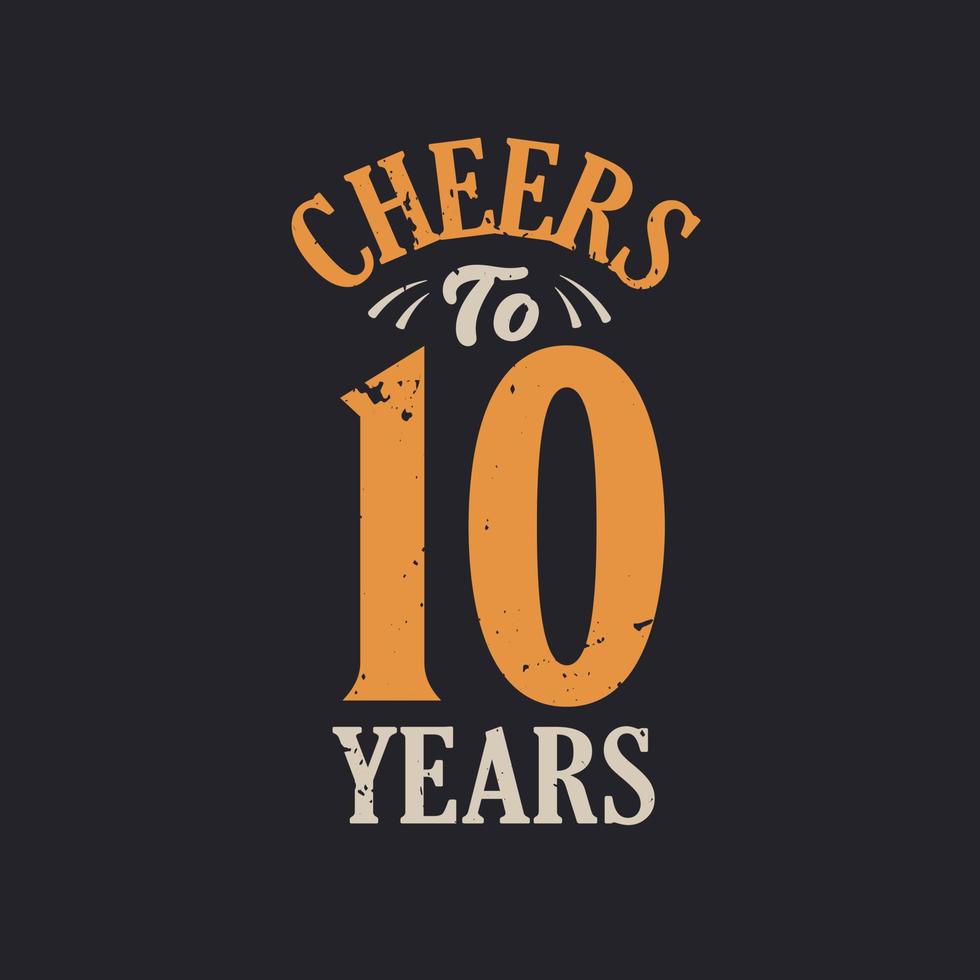 Cheers to 10 years, 10th birthday celebration vector