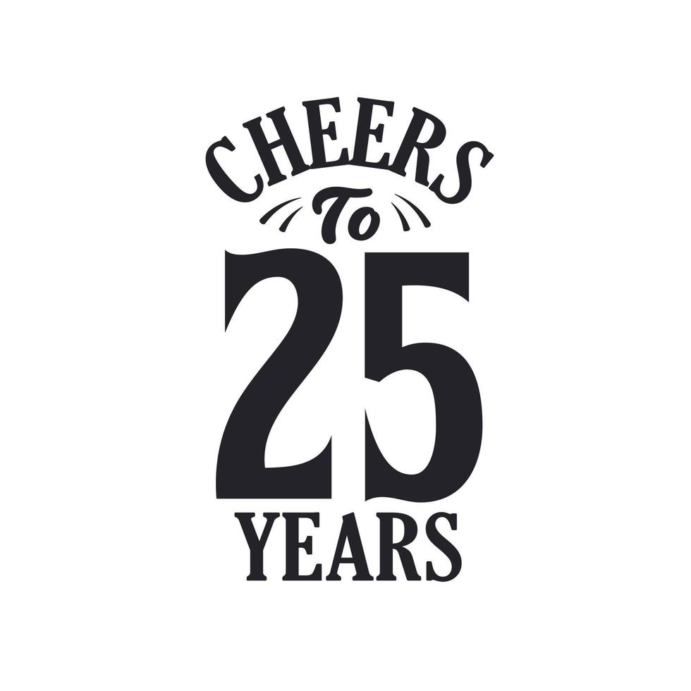 25 years vintage birthday celebration, Cheers to 25 years vector