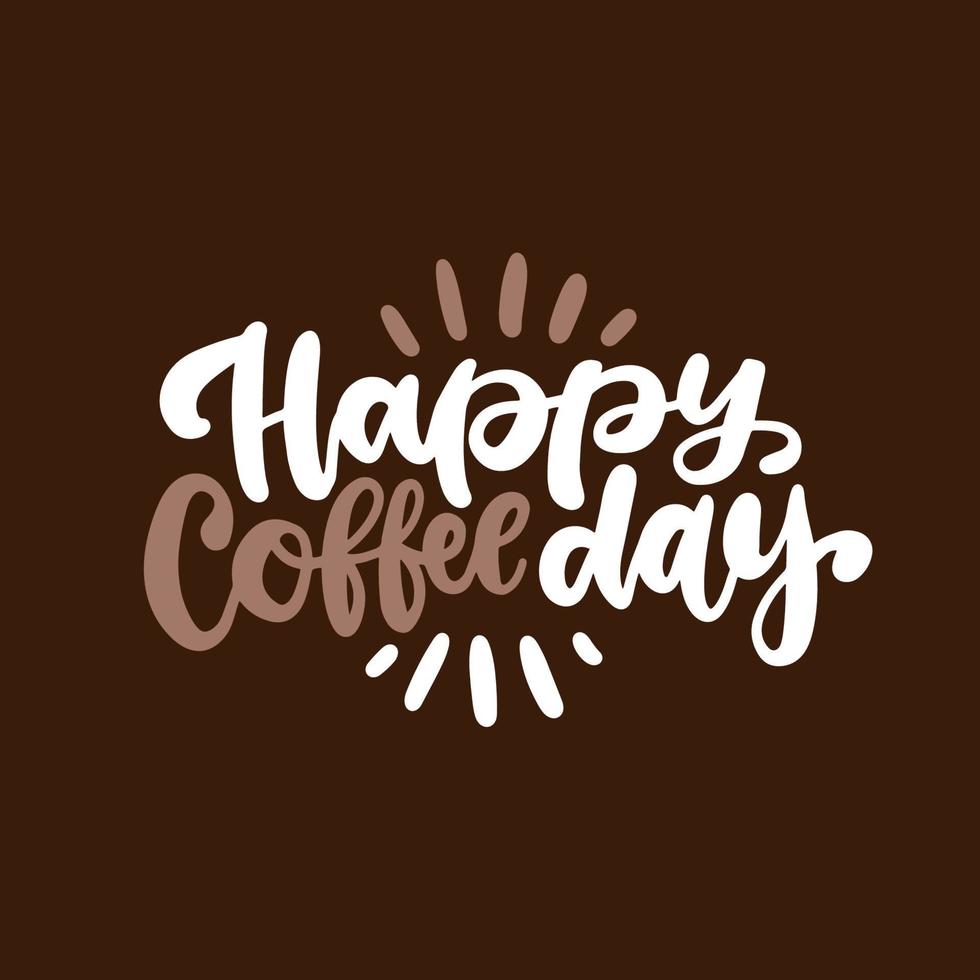 International Coffee Day - brush lettering quote. Slogan typography on brown background. Hand drawn vector illustration with slogan for print, banner, flyer, poster, sticker