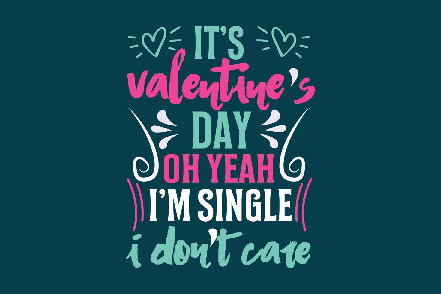 es el día de san valentín, oh sí, estoy soltero, no me importa, diseño de camiseta de un solo día vector