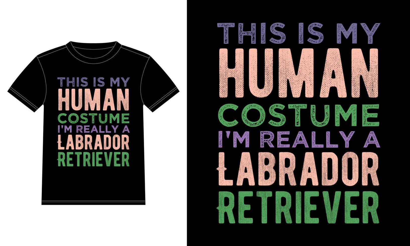 This is My Human Costume I'm Really A Labrador Retriever Funny Halloween Typography T-Shirt vector