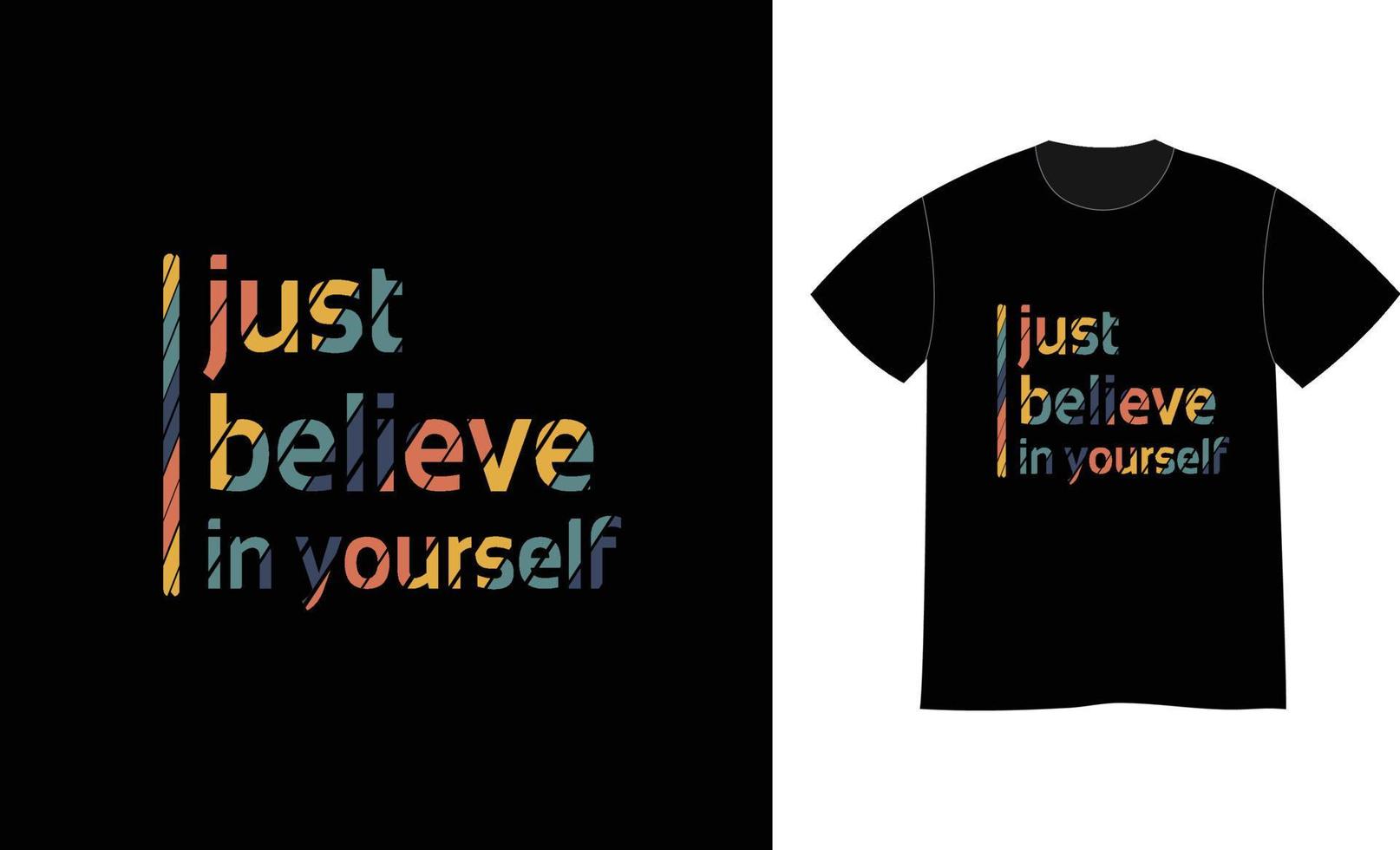 Just Believe in yourself quotes print t shirt design vector