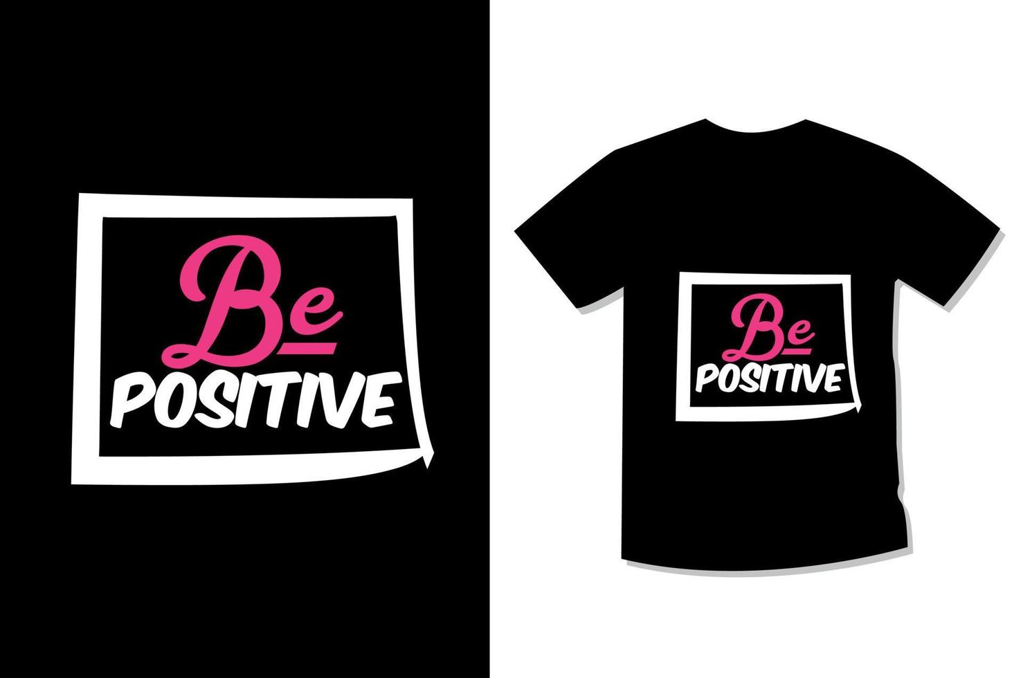 Be Positive Typography Motivational T-shirt Design vector