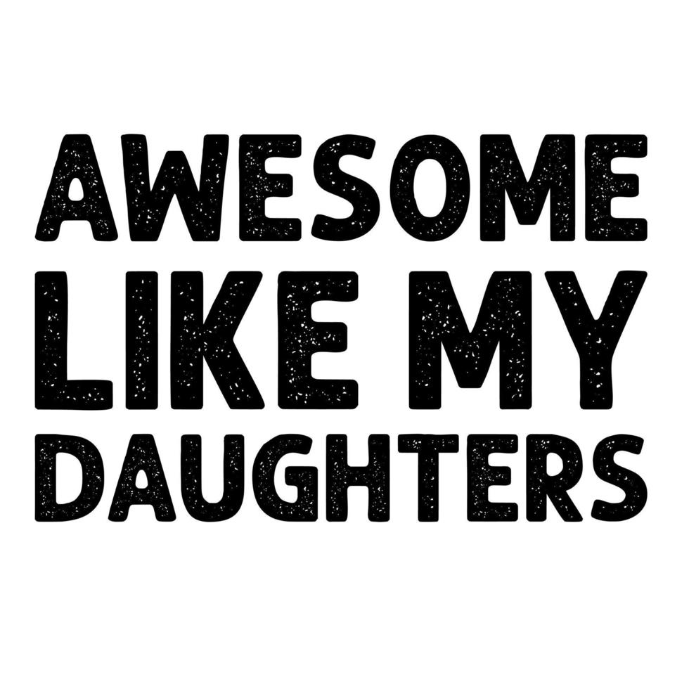 Awesome Like My Daughters vector