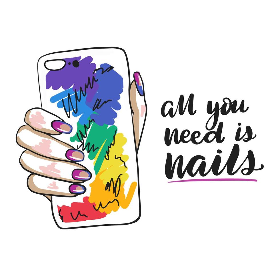All you need is nails, handwritten quote, long nails, holding a phone in hand vector
