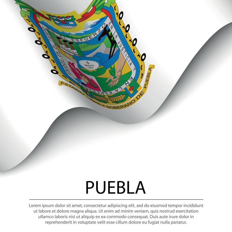 Waving flag of Puebla is a state of Mexico on white background. vector