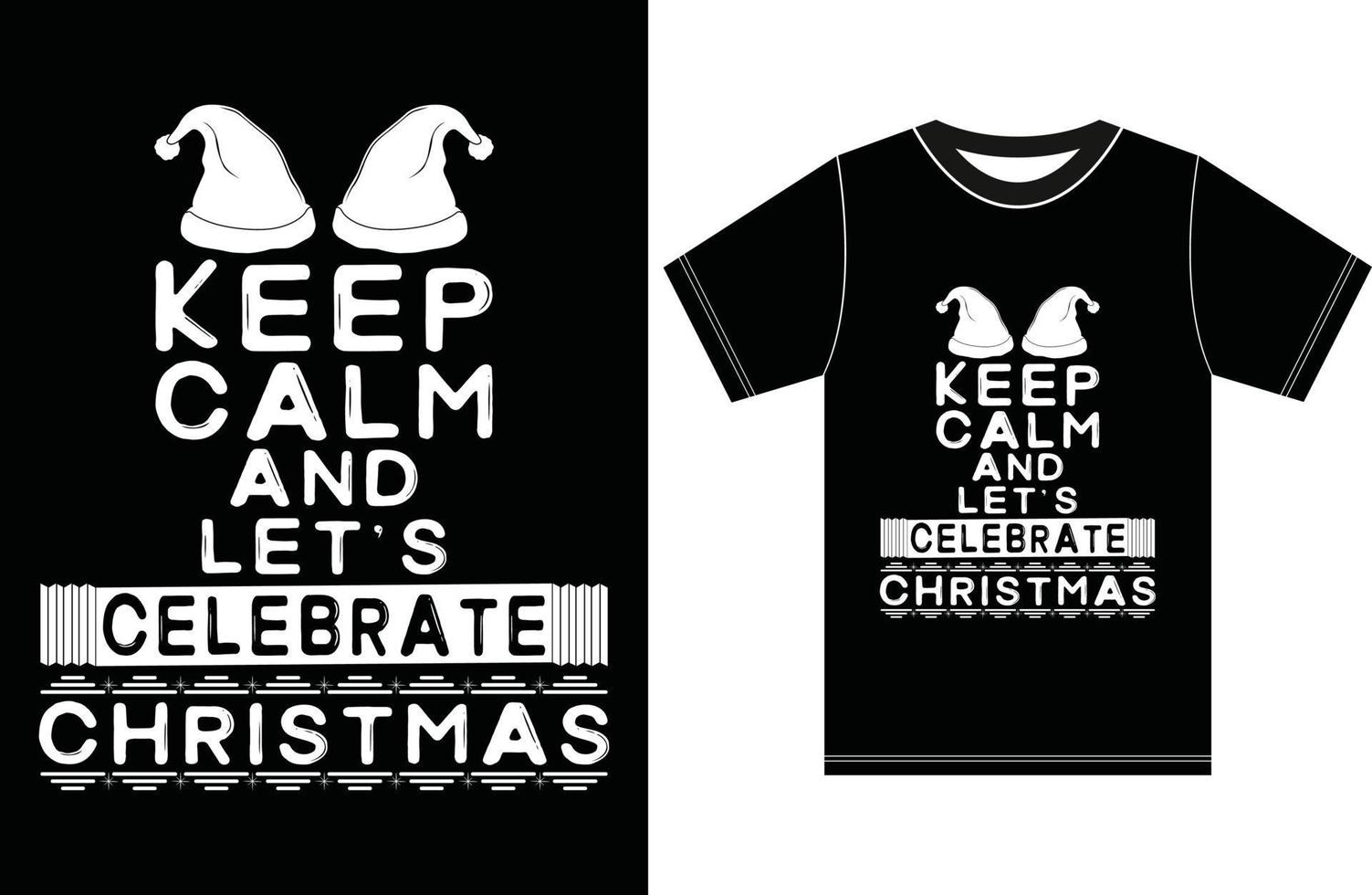 Keep Calm And Let's Celebrate Christmas. vector