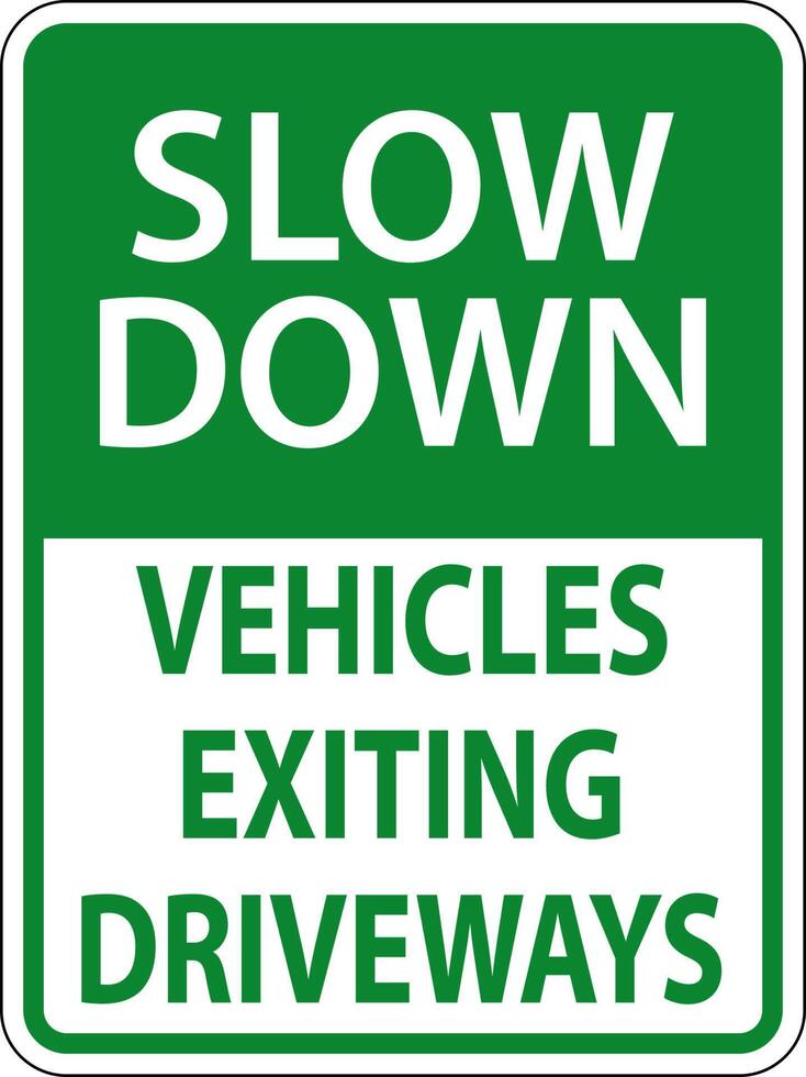 Slow Down Vehicles Exiting Driveways Sign On White Background vector