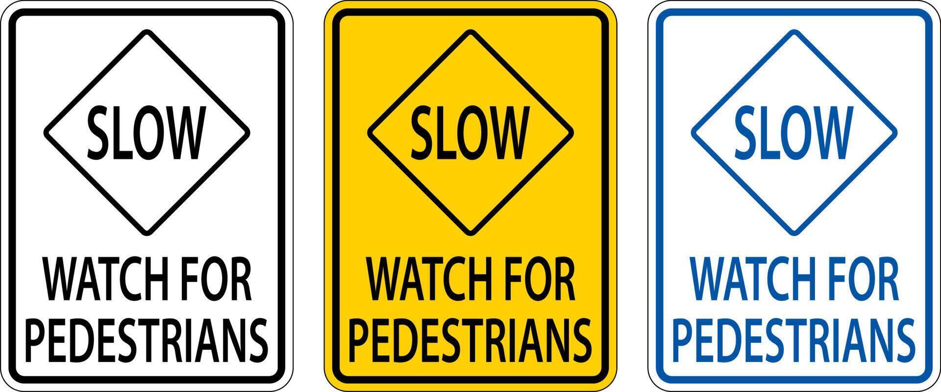Slow Watch For Pedestrians Sign On White Background vector