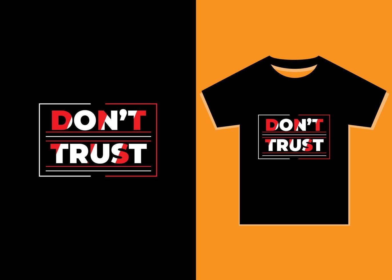 Don't Trust typography T-Shirt Design. motivational apparel design textured lettering vector print, poster.
