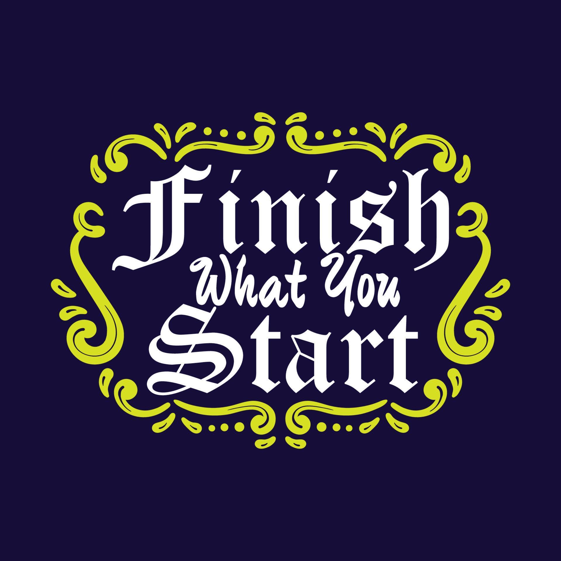Finish What You Start Lettering vector design 11468590 Vector Art at