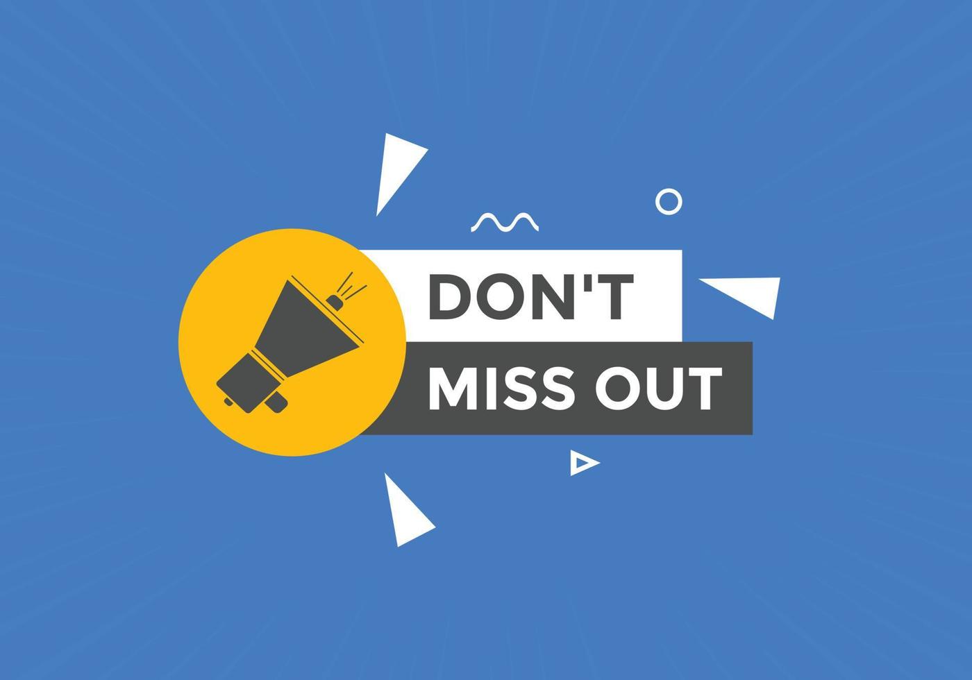 Dont miss out Colorful label sign template. Dont miss out symbol web banner vector