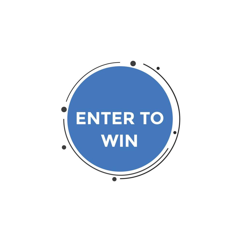 Enter to win button. Enter to win sign speech bubble. banner label template. Vector Illustration