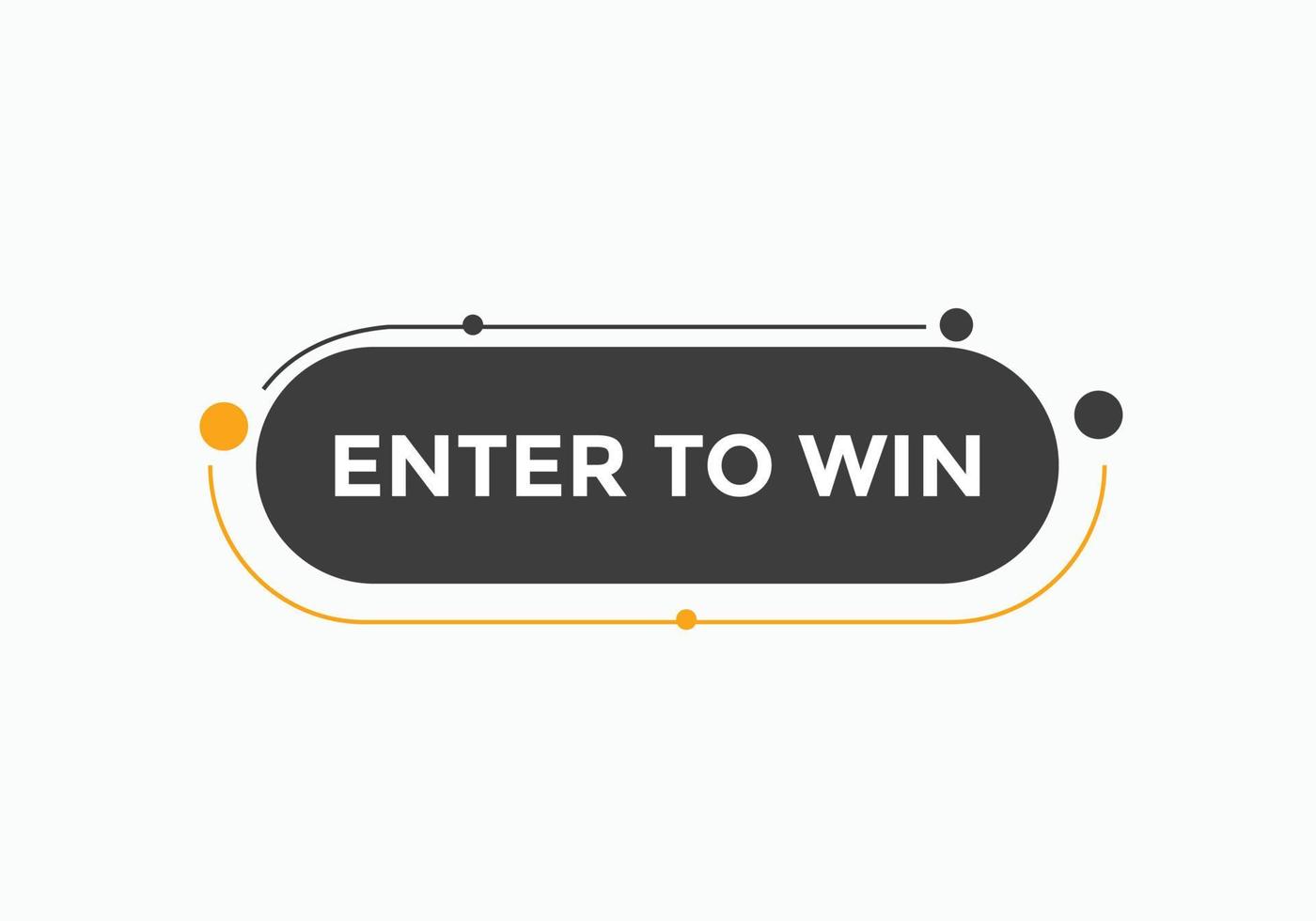 Enter to win button. Enter to win sign speech bubble. banner label template. Vector Illustration