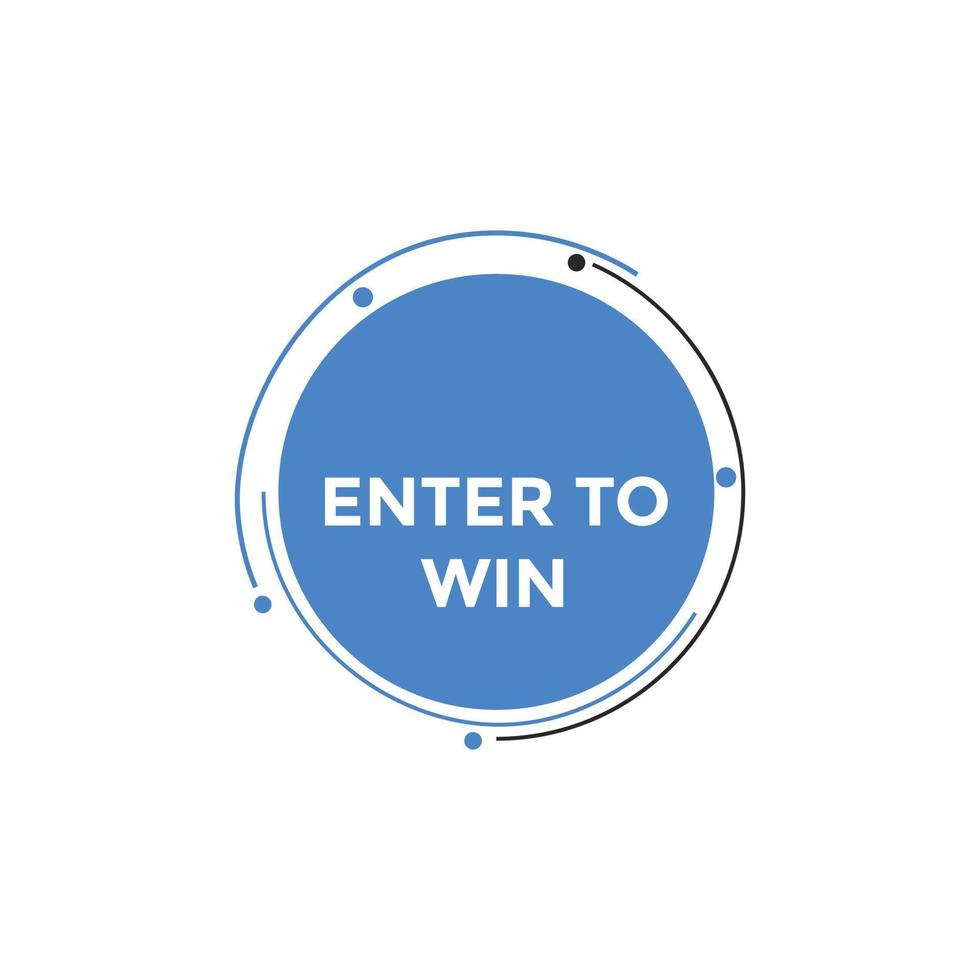 Enter to win button. Enter to win sign speech bubble. banner label template. Vector Illustration