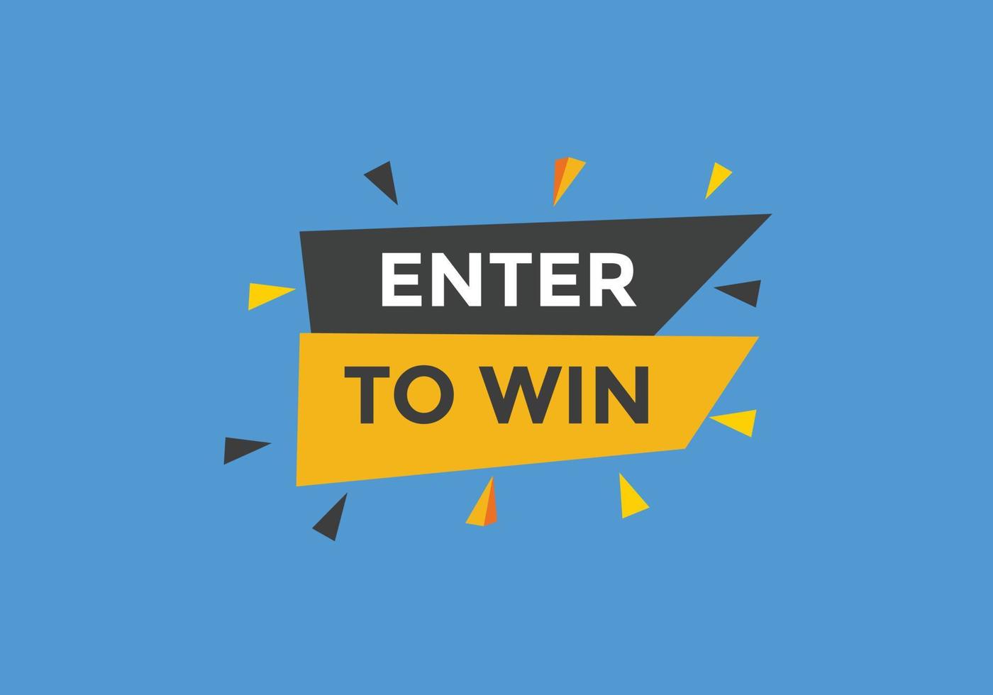 Enter to win button. Enter to win sign speech bubble. banner label template. Vector Illustration