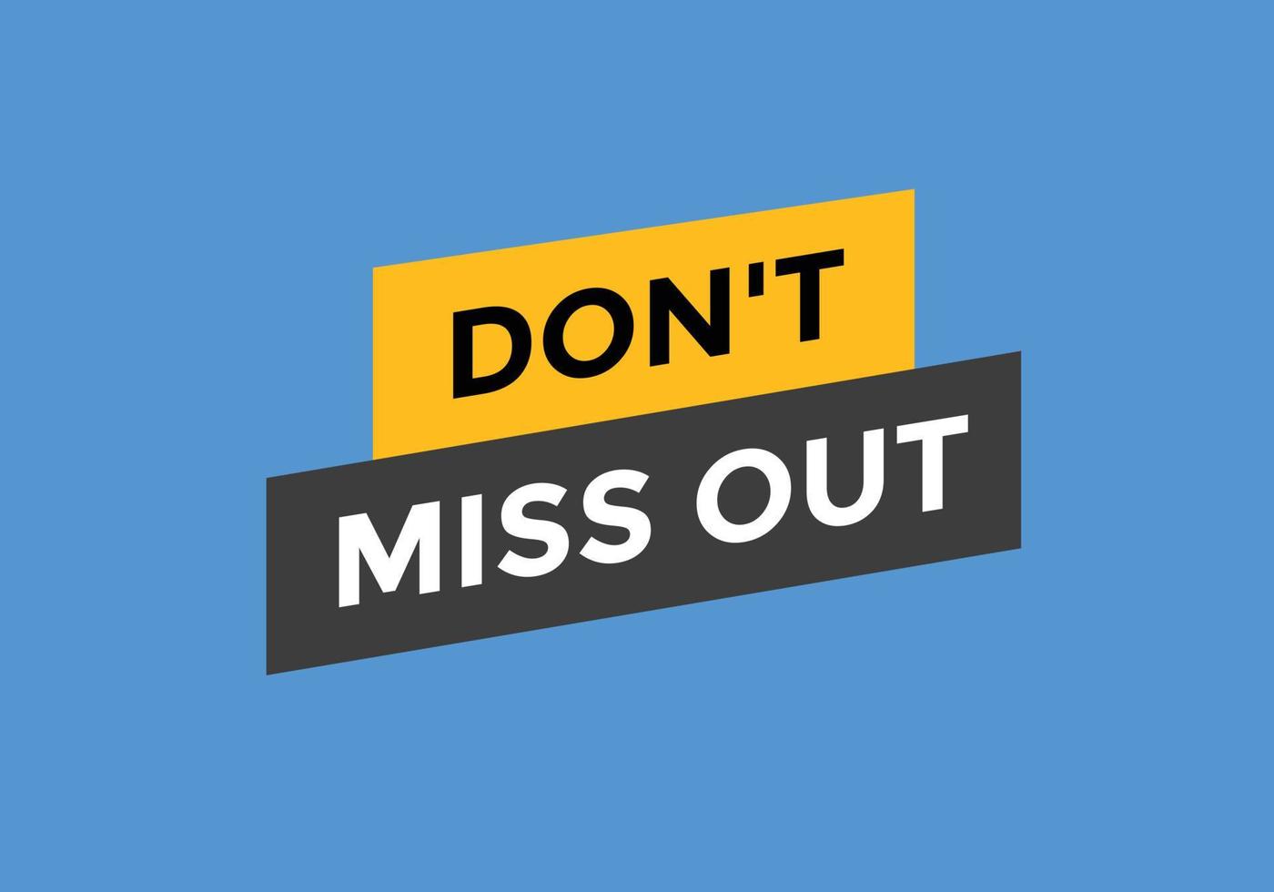 Dont miss out Colorful label sign template. Dont miss out symbol web banner vector
