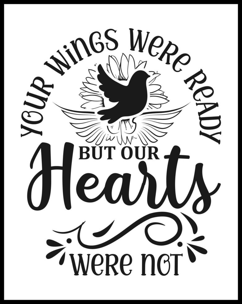 Christmas memorial quote, your wings were ready but our hearts were not,  text design isolated on white background. Remembering Christmas in heaven. In memory of family love holiday saying vector art.