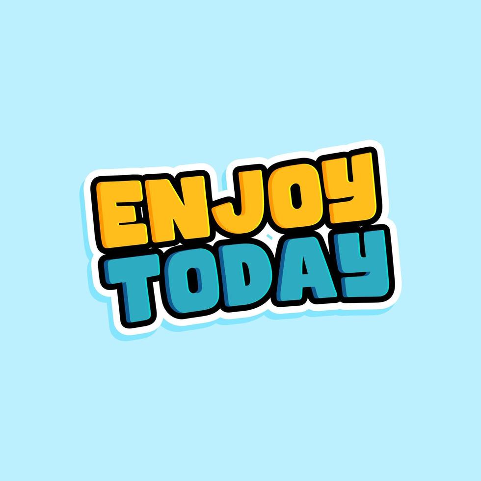 Enjoy Today. Quote. Quotes design. Lettering poster. Inspirational and motivational quotes and sayings about life. Drawing for prints on t-shirts and bags, stationary or poster. Vector