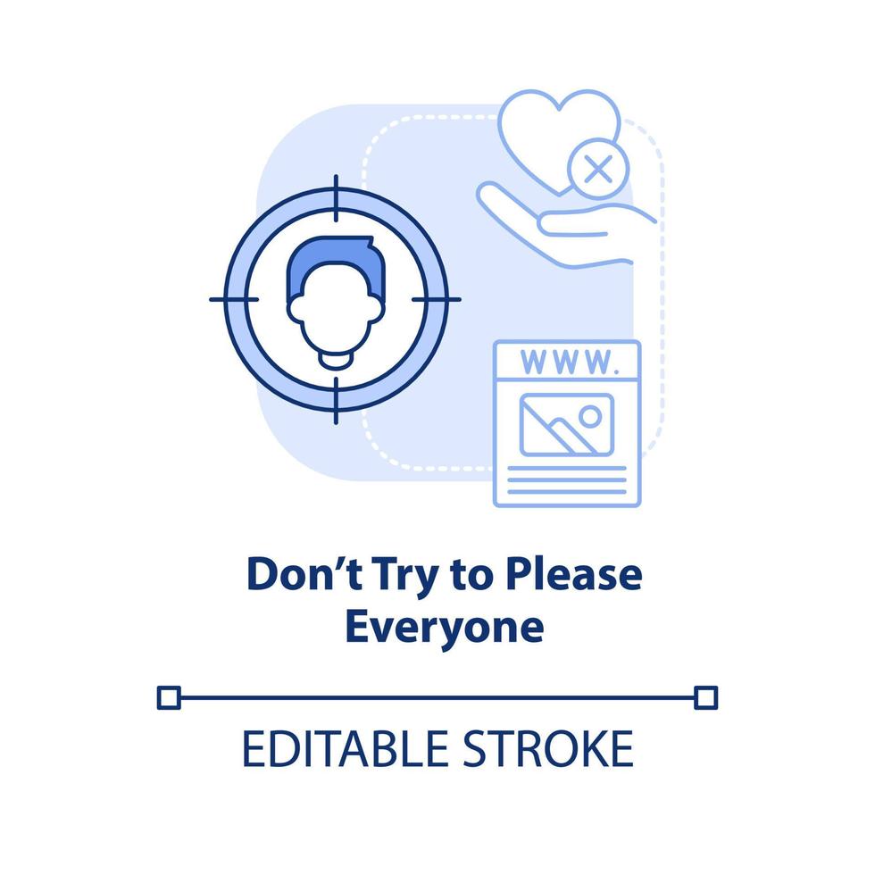 Dont try to please everyone light blue concept icon. Website success abstract idea thin line illustration. Visual design. Isolated outline drawing. Editable stroke. vector