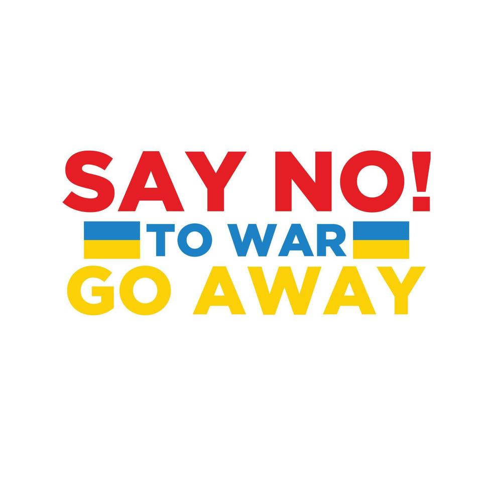 Say no to war and go away vector illustration design