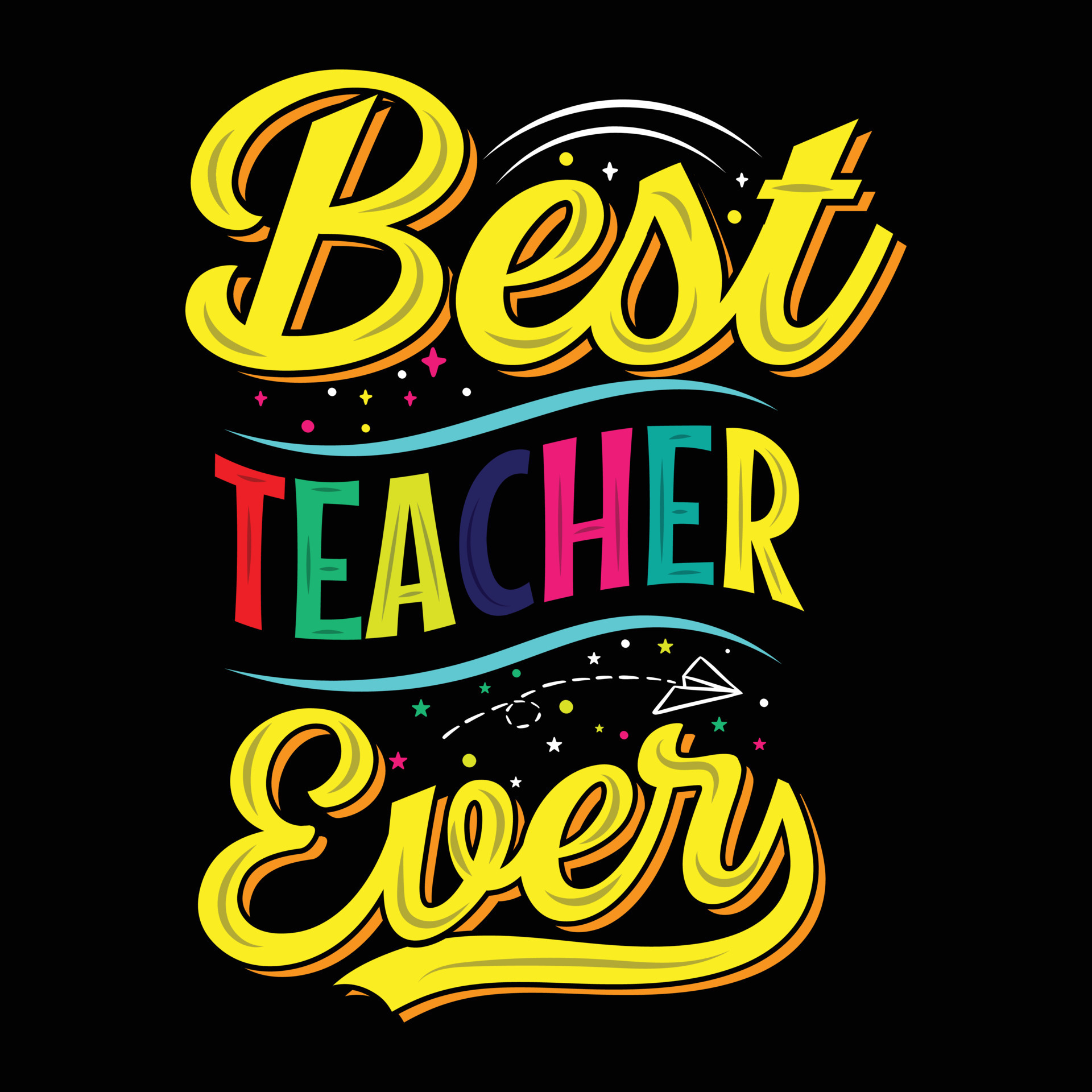 Best teacher ever this design is perfect for tshirts, posters, cards
