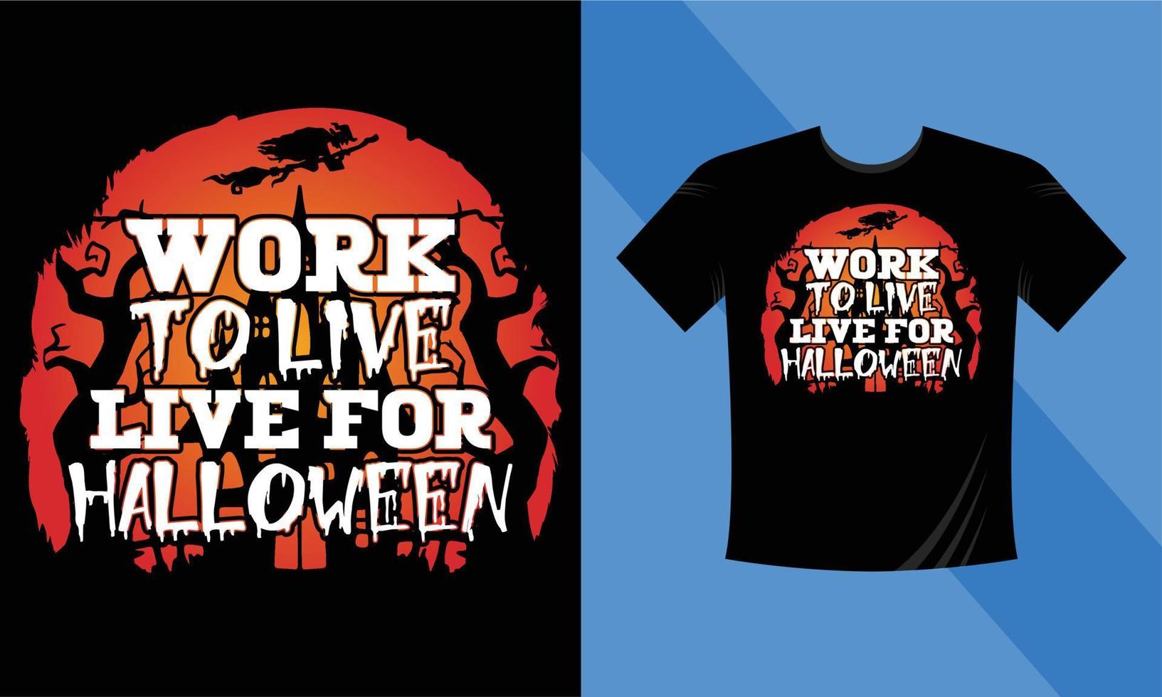 trabajar para vivir, vivir para halloween: la mejor plantilla de diseño de camisetas de halloween. calabaza, noche, luna, bruja, máscara. camiseta de fondo nocturno para imprimir. vector