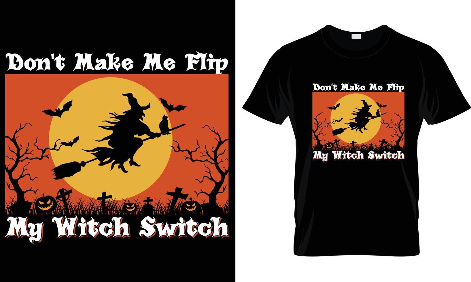 Don't Make Me Flip My Witch Switch t-shirt design graphic. vector